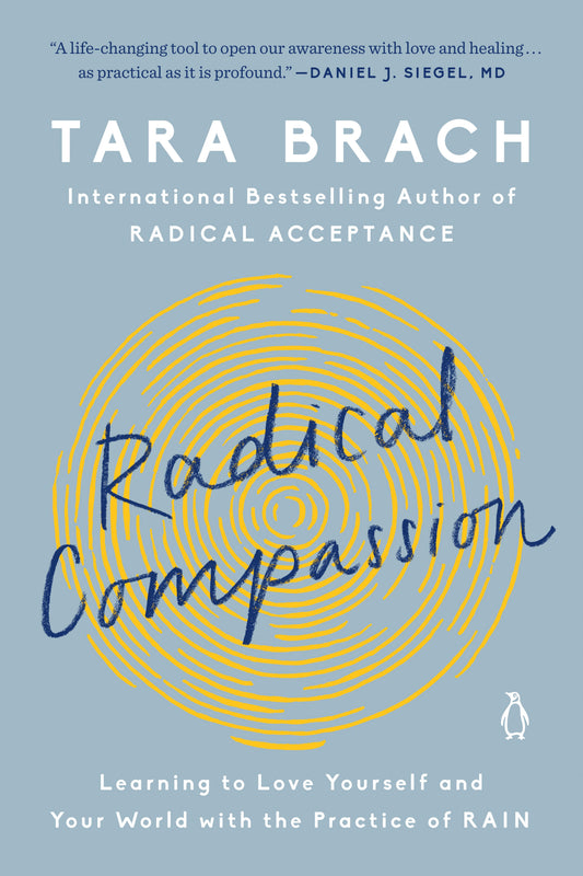 Radical Compassion: Learning to Love Yourself and Your World with the Practice of Rain by Brach, Tara. ISBN 9780525522836.