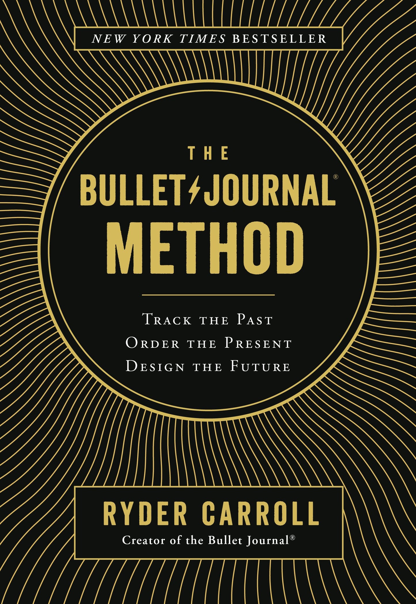 The Bullet Journal Method: Track the Past, Order the Present, Design the Future by Carroll, Ryder. ISBN 9780525533337.