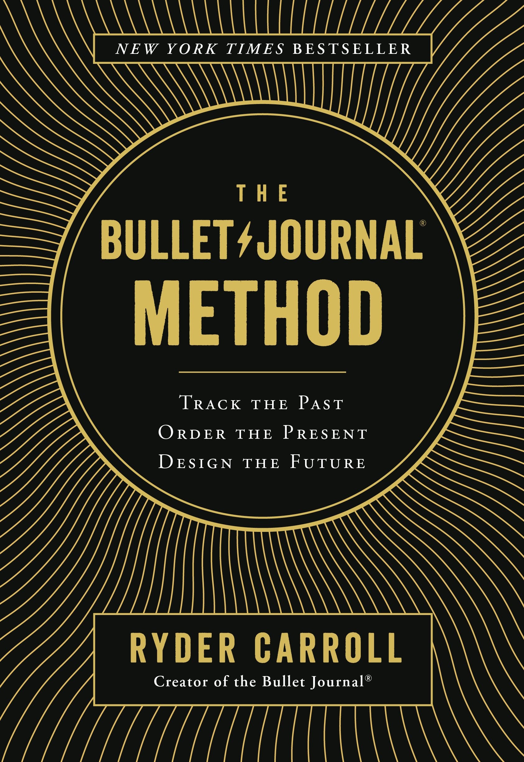 The Bullet Journal Method: Track the Past, Order the Present, Design the Future by Carroll, Ryder. ISBN 9780525533337.