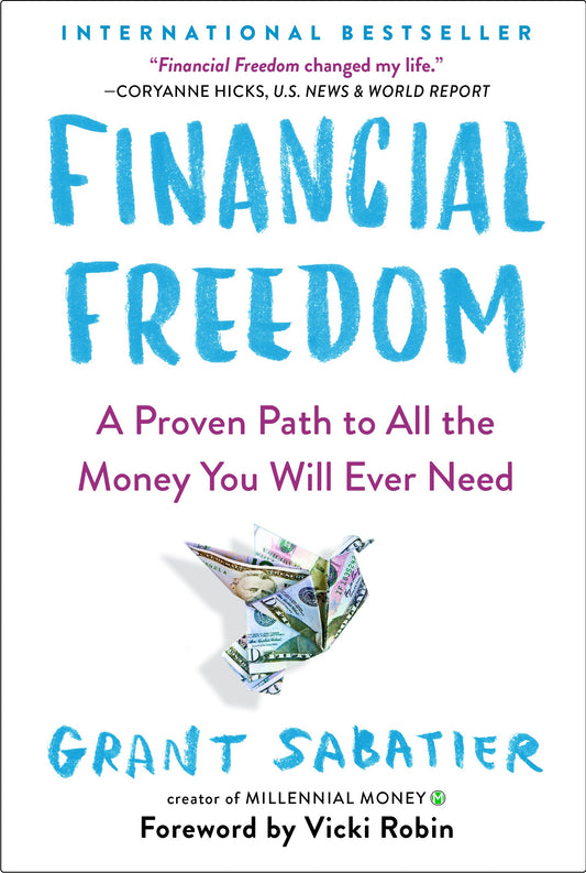 Financial Freedom: A Proven Path to All the Money You Will Ever Need by Sabatier, Grant. ISBN 9780525534587.