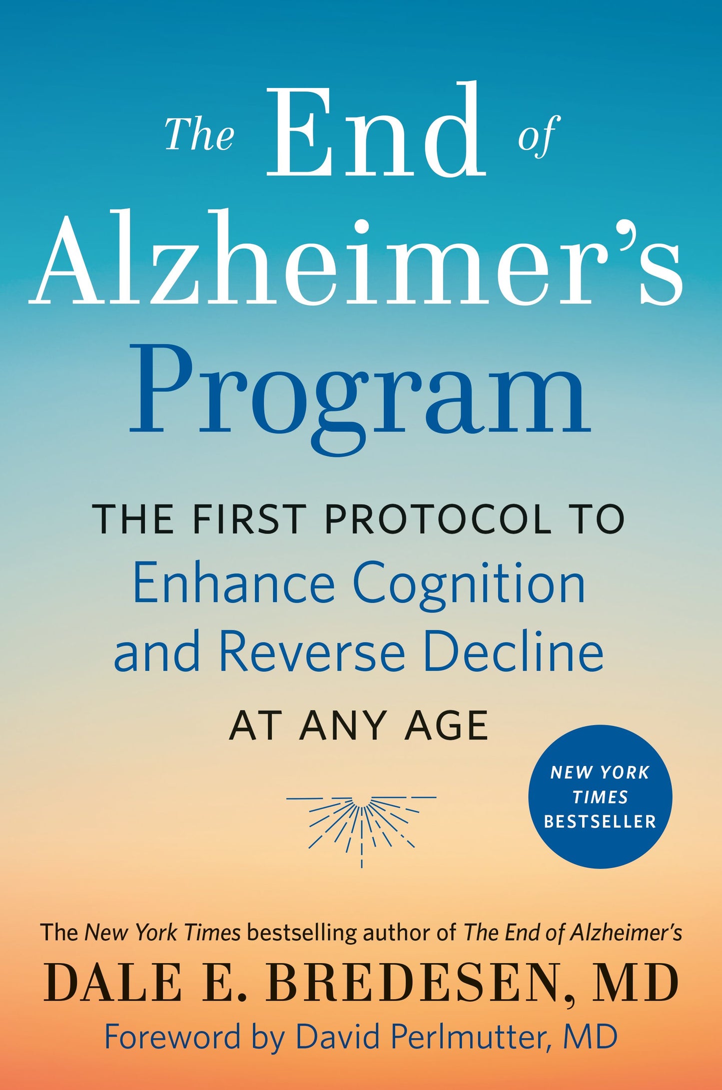 The End of Alzheimer's Program: The First Protocol to Enhance Cognition and Reverse Decline at Any Age by Bredesen, Dale. ISBN 9780525538493.