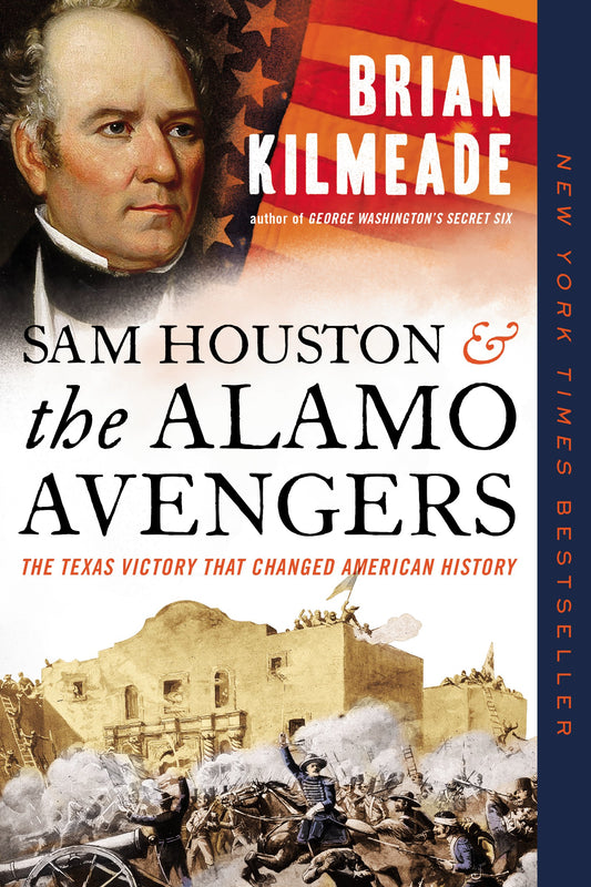 Sam Houston and the Alamo Avengers: The Texas Victory That Changed American History by Kilmeade, Brian. ISBN 9780525540540.