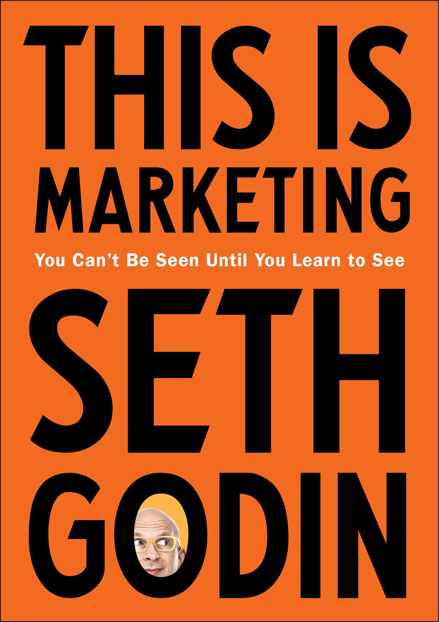 This Is Marketing: You Can't Be Seen Until You Learn to See by Godin, Seth. ISBN 9780525540830.