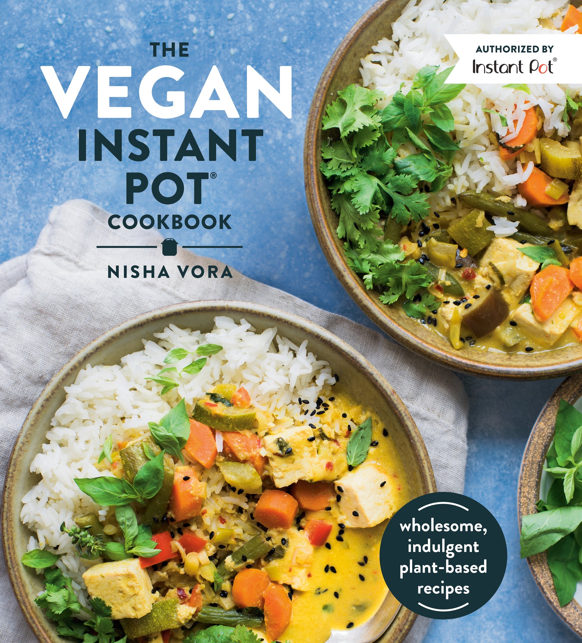 The Vegan Instant Pot Cookbook: Wholesome, Indulgent Plant-Based Recipes by Vora, Nisha. ISBN 9780525540953.