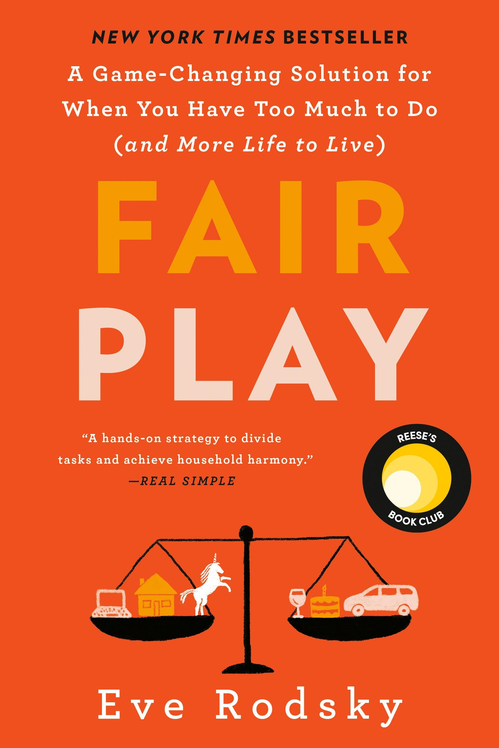 Fair Play: A Game-Changing Solution for When You Have Too Much to Do (and More Life to Live) (Reese's Book Club) by Rodsky, Eve. ISBN 9780525541943.