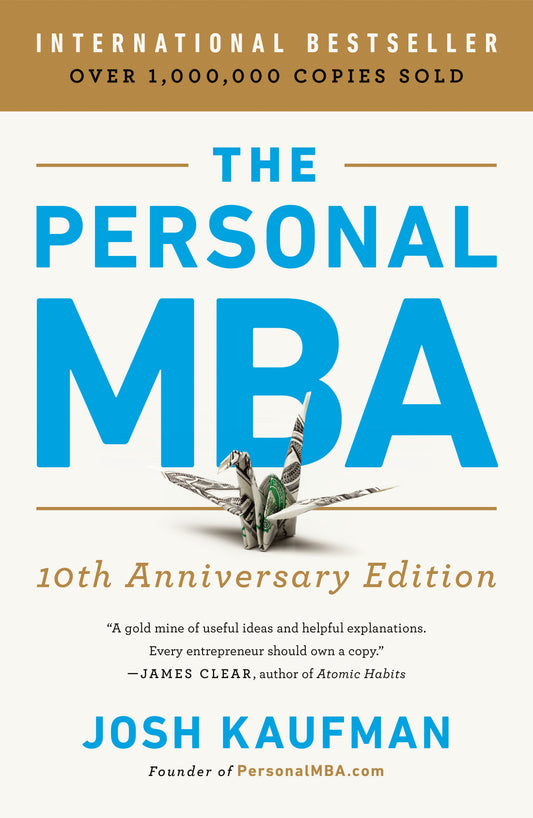 The Personal MBA 10th Anniversary Edition by Kaufman, Josh. ISBN 9780525543022.