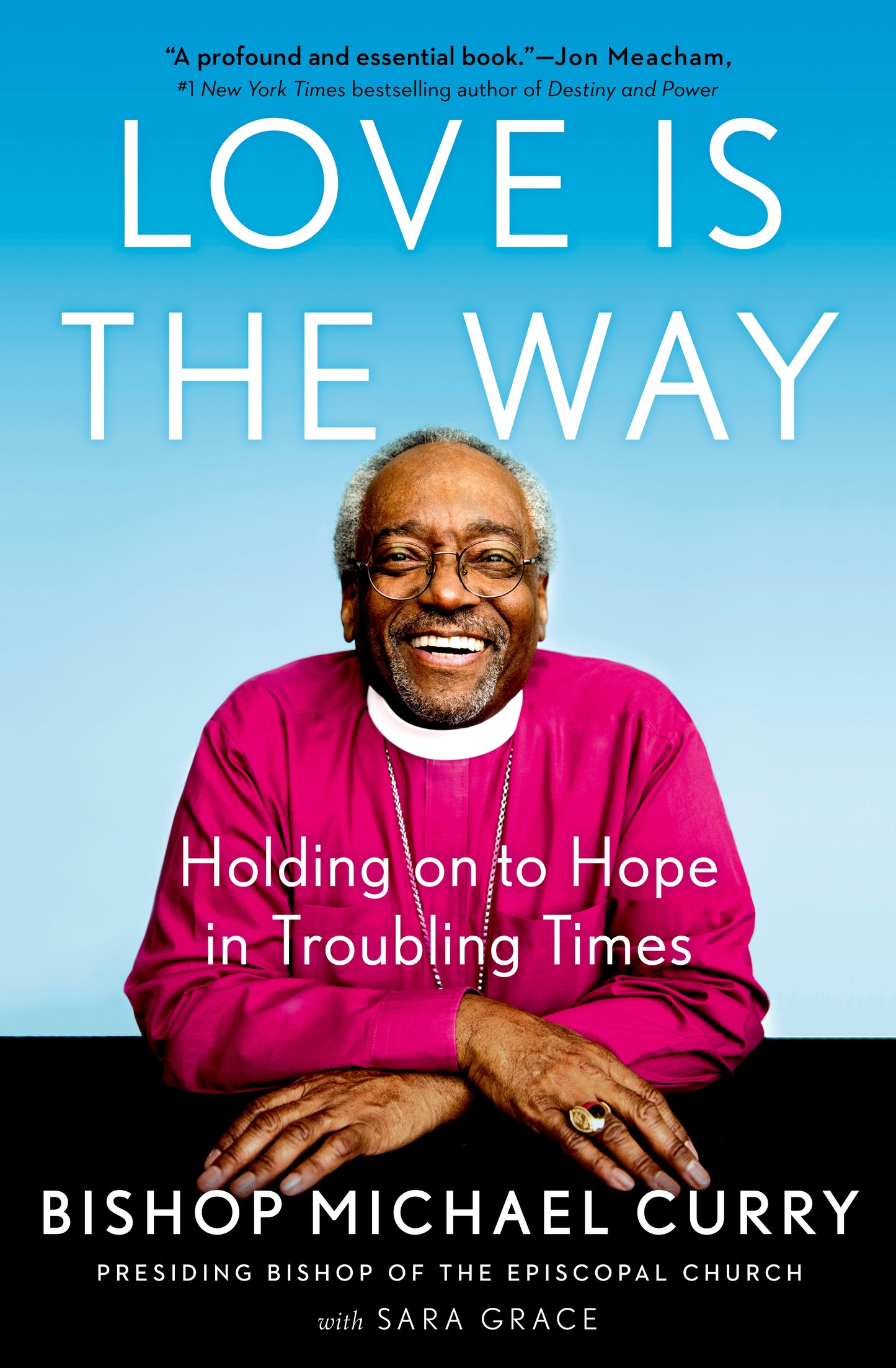 Love Is the Way: Holding on to Hope in Troubling Times by Curry, Bishop Michael. ISBN 9780525543039.