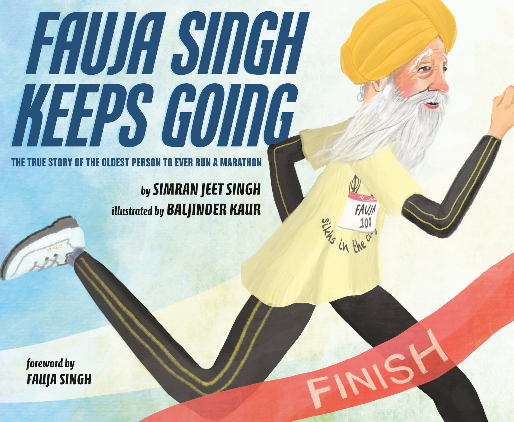 Fauja Singh Keeps Going: The True Story of the Oldest Person to Ever Run a Marathon by Singh, Simran Jeet. ISBN 9780525555094.