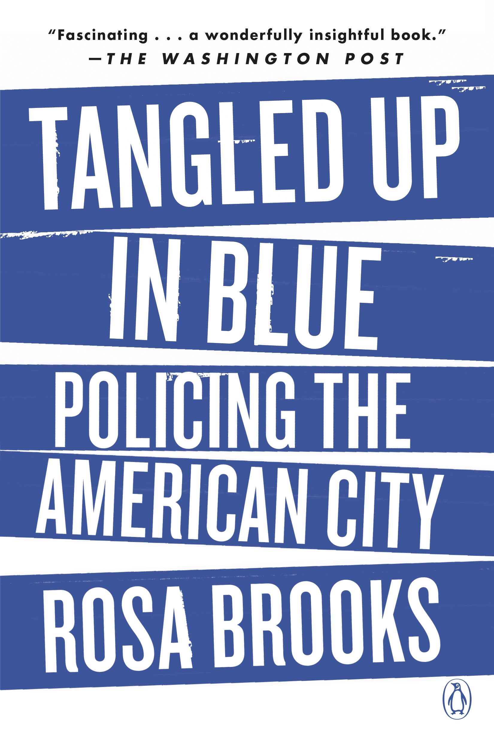 Tangled Up in Blue: Policing the American City by Brooks, Rosa. ISBN 9780525557876.