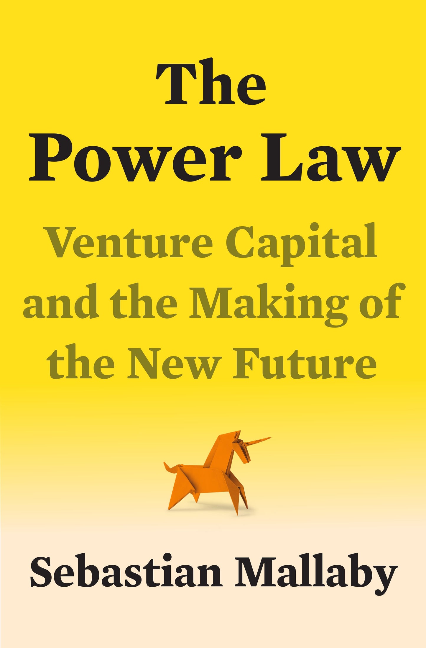 The Power Law: Venture Capital and the Making of the New Future by Mallaby, Sebastian. ISBN 9780525559993.