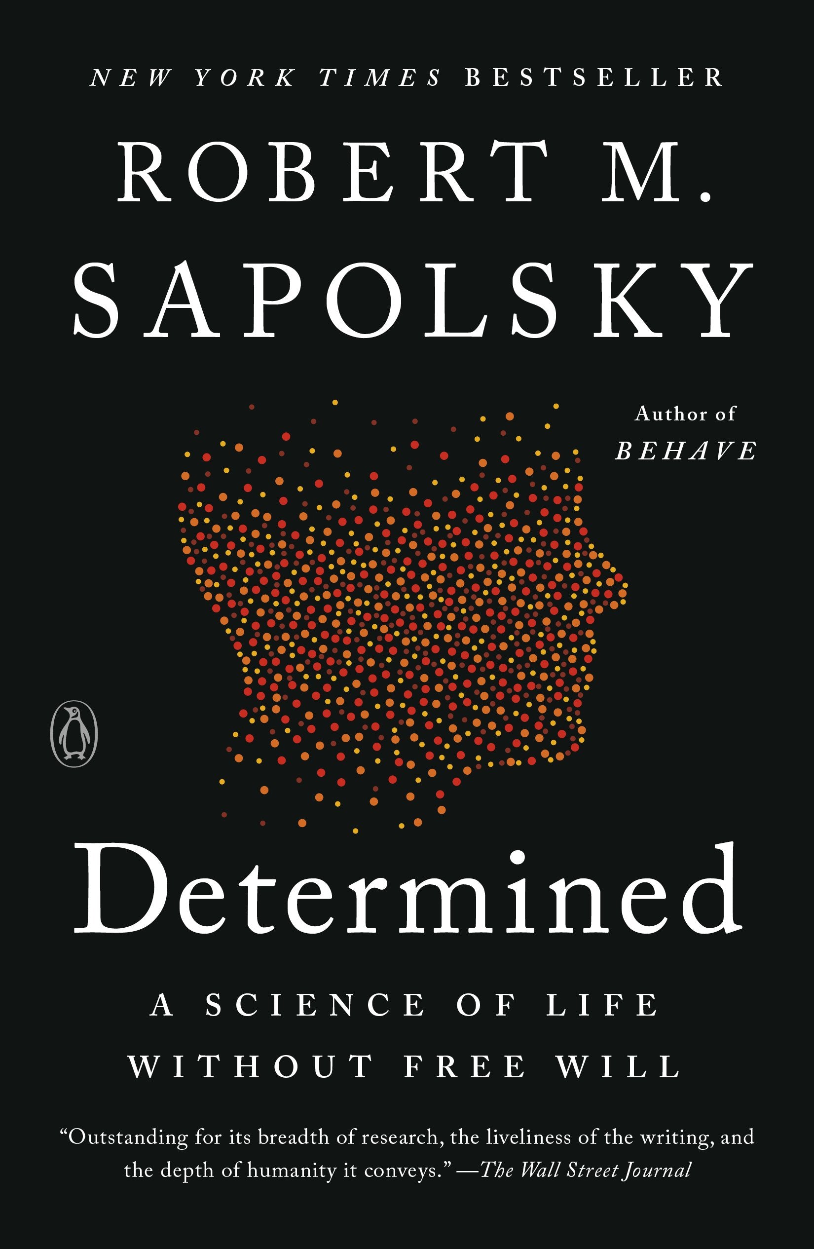 Determined: A Science of Life Without Free Will by Sapolsky, Robert M.. ISBN 9780525560999.