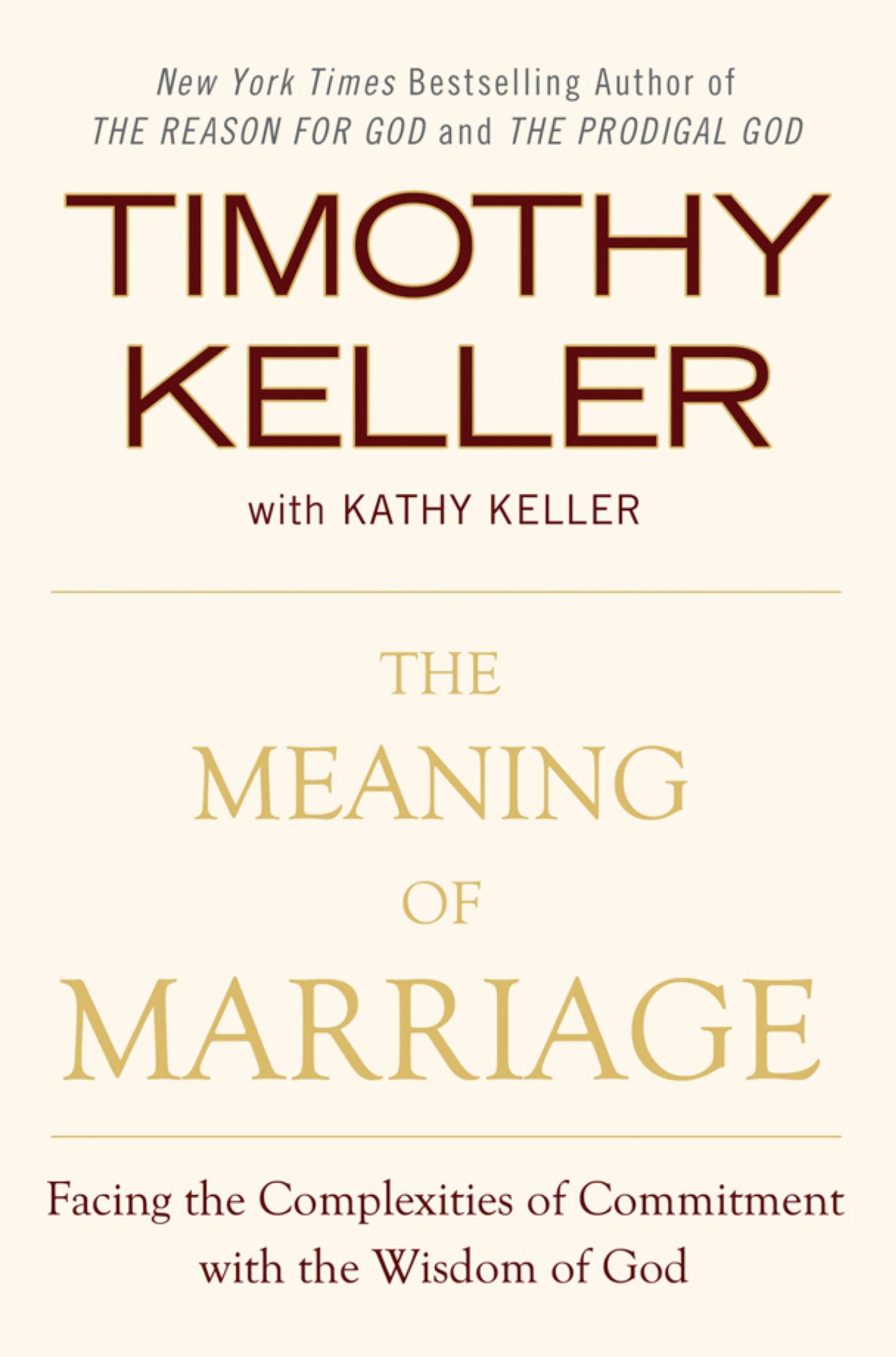 The Meaning of Marriage: Facing the Complexities of Commitment with the Wisdom of God by Keller, Timothy. ISBN 9780525952473.