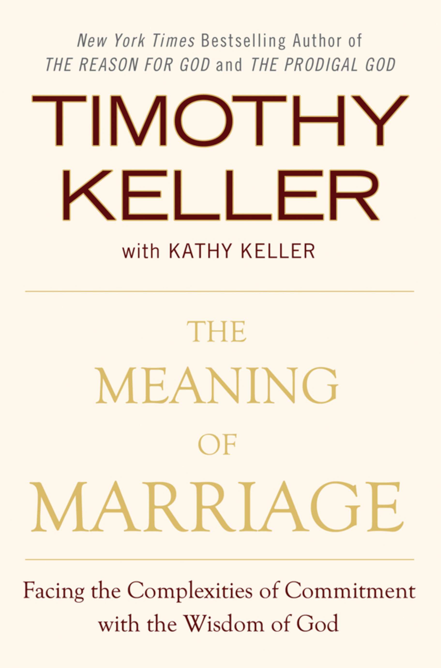 The Meaning of Marriage: Facing the Complexities of Commitment with the Wisdom of God by Keller, Timothy. ISBN 9780525952473.