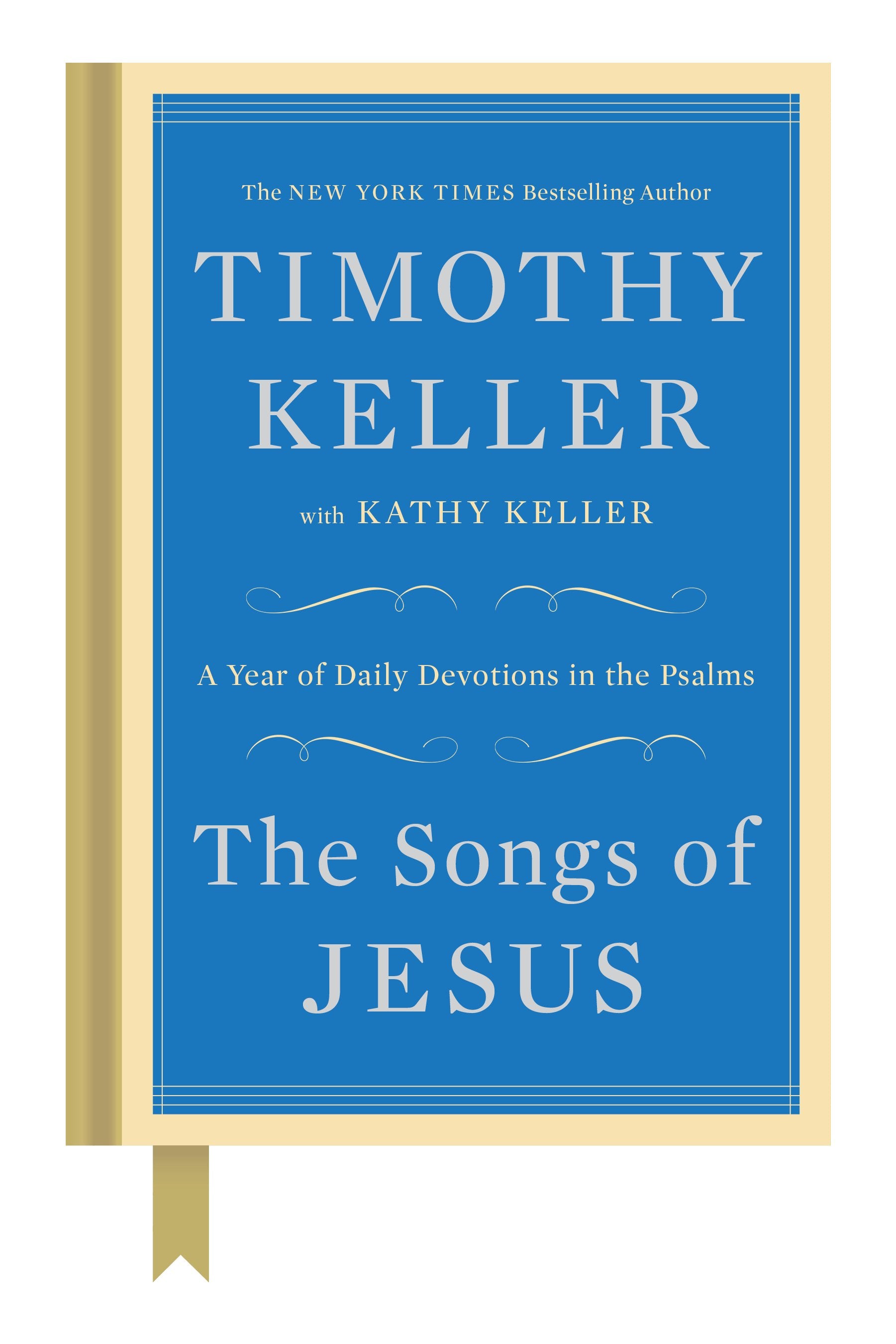 The Songs of Jesus: A Year of Daily Devotions in the Psalms by Keller, Timothy. ISBN 9780525955146.