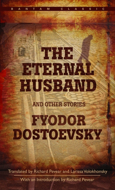The Eternal Husband and Other Stories by Dostoyevsky, Fyodor