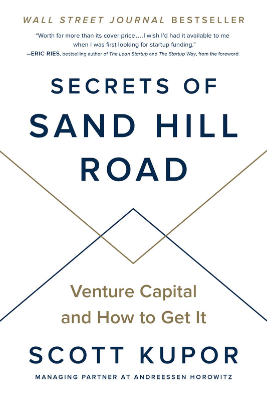 Secrets of Sand Hill Road: Venture Capital and How to Get It by Kupor, Scott. ISBN 9780593083581.