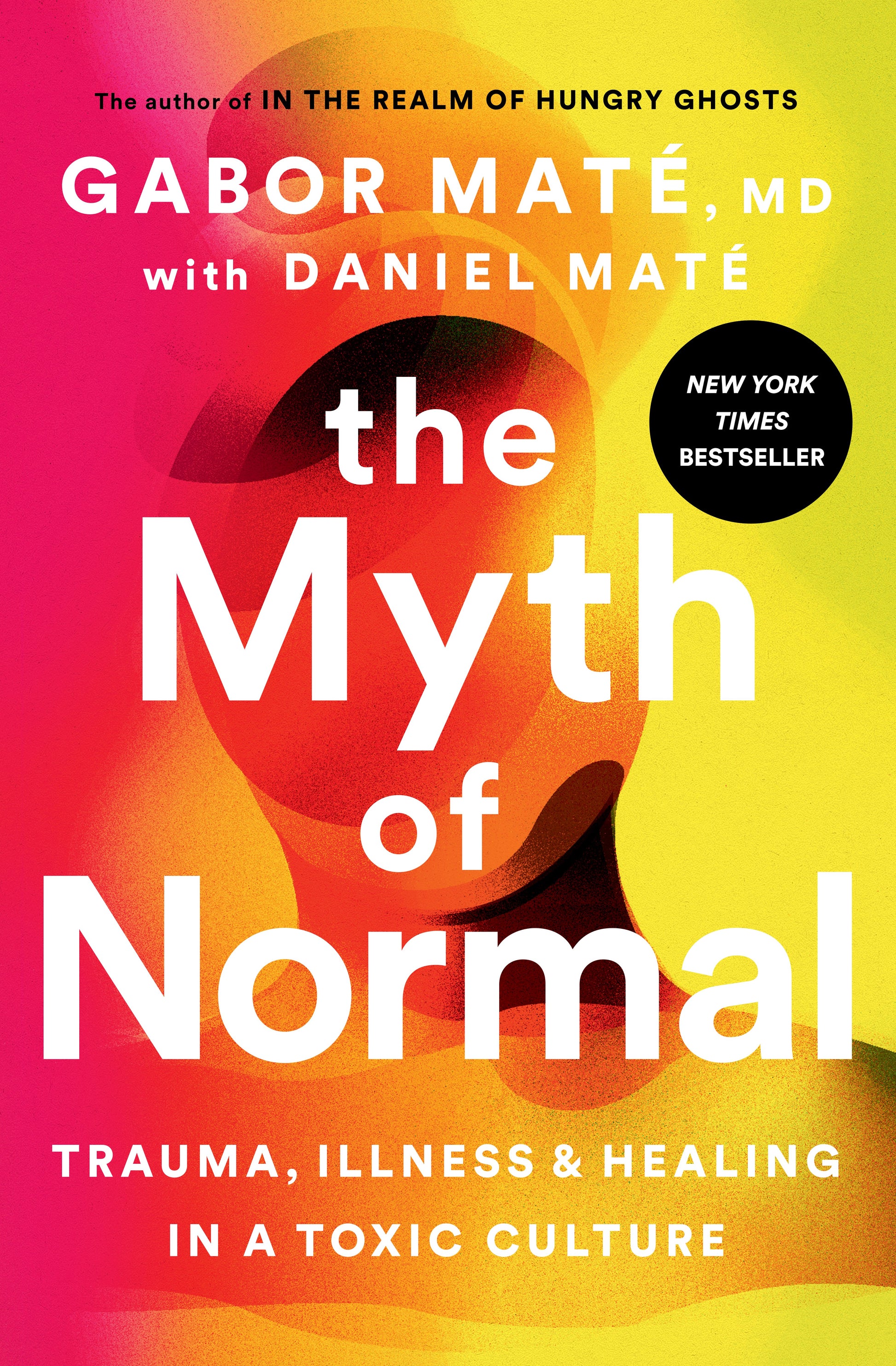 The Myth of Normal: Trauma, Illness, and Healing in a Toxic Culture by Maté, Gabor. ISBN 9780593083888.