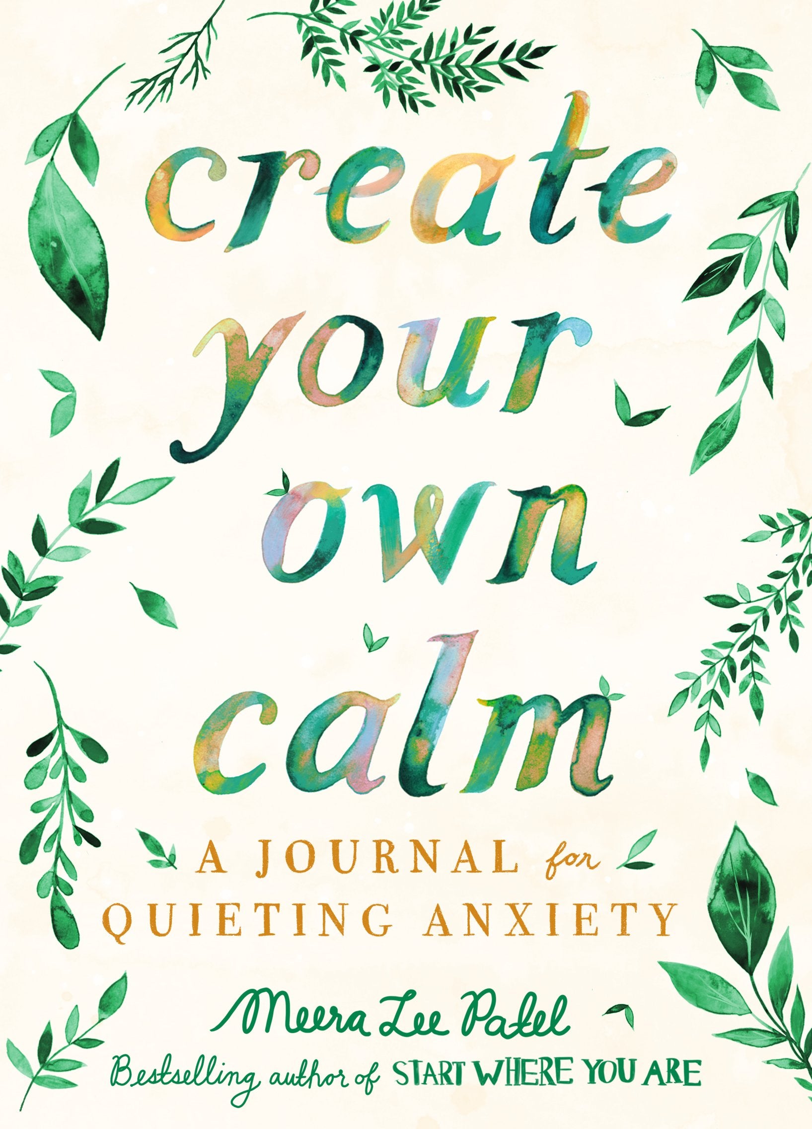 Create Your Own Calm: A Journal for Quieting Anxiety by Patel, Meera Lee. ISBN 9780593084144.