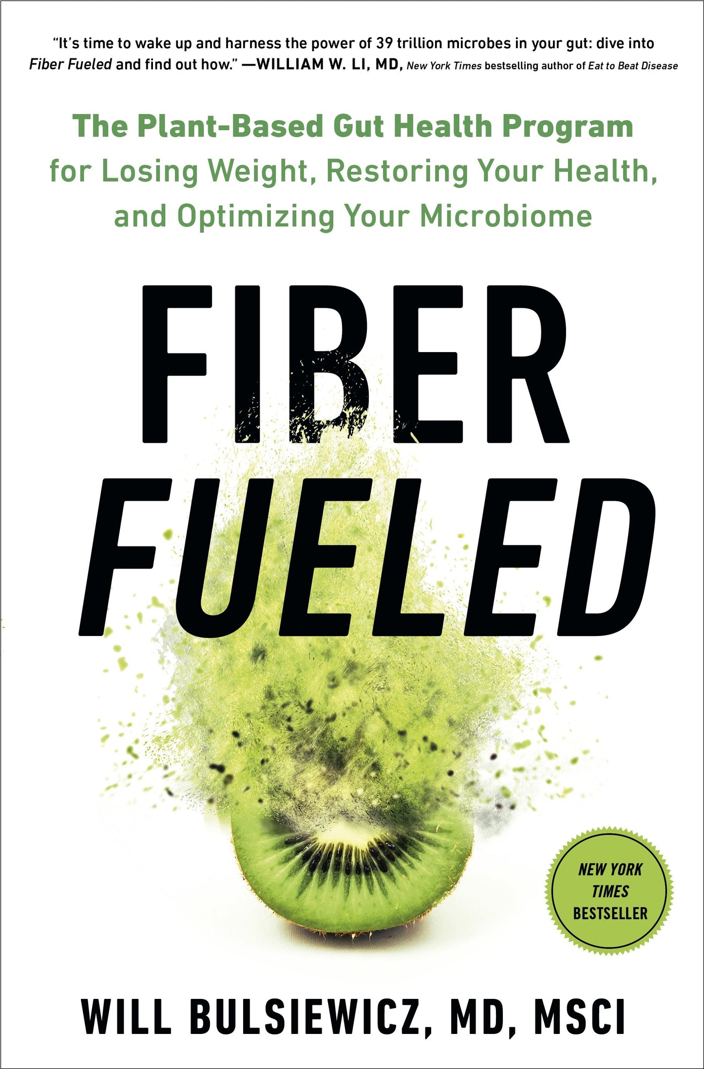 Fiber Fueled: The Plant-Based Gut Health Program for Losing Weight, Restoring Your Health, and Optimizing Your Microbiome by Bulsiewicz, Will. ISBN 9780593084564.