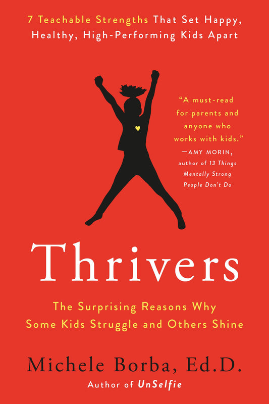 Thrivers: The Surprising Reasons Why Some Kids Struggle and Others Shine by Borba, Michele. ISBN 9780593085295.