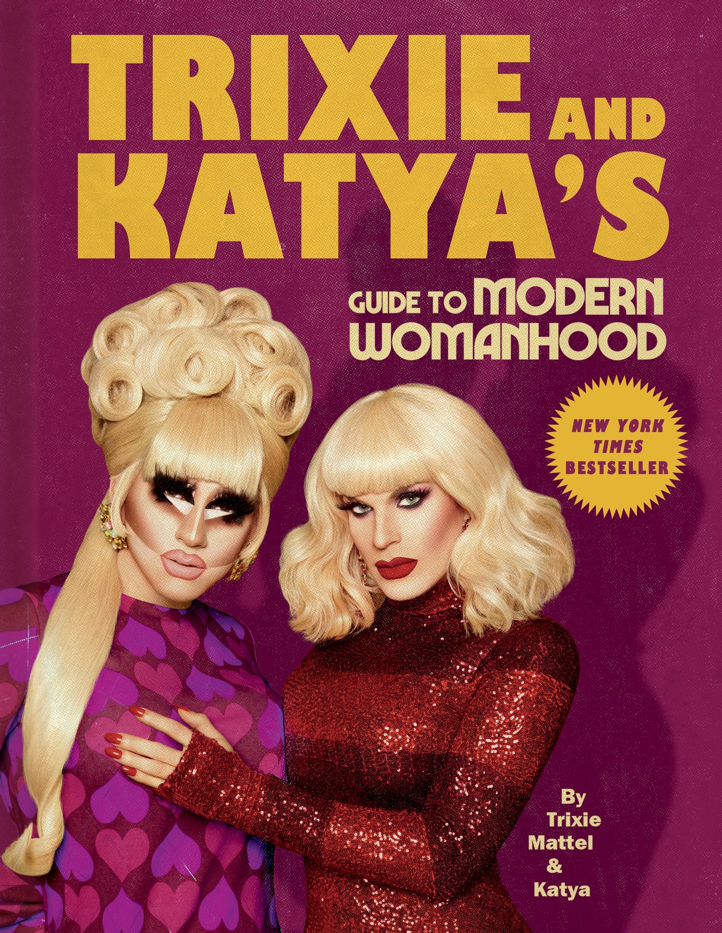 Trixie and Katya's Guide to Modern Womanhood by Mattel, Trixie. ISBN 9780593086704.