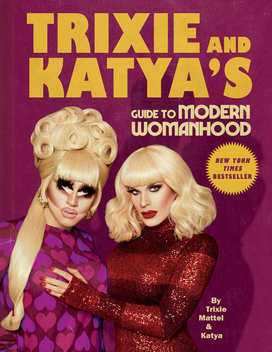 Trixie and Katya's Guide to Modern Womanhood by Mattel, Trixie. ISBN 9780593086704.