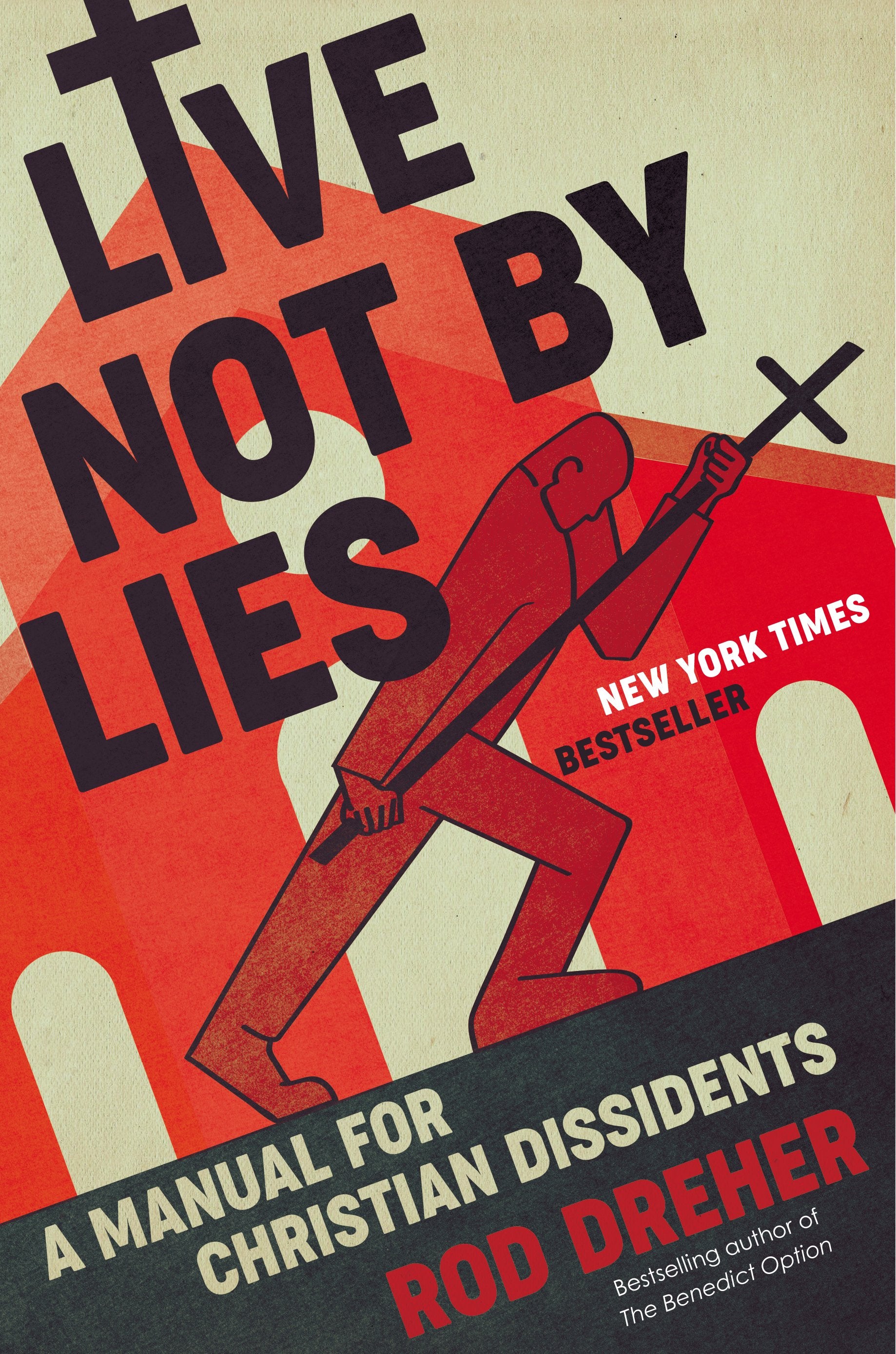 Live Not by Lies: A Manual for Christian Dissidents by Dreher, Rod. ISBN 9780593087398.
