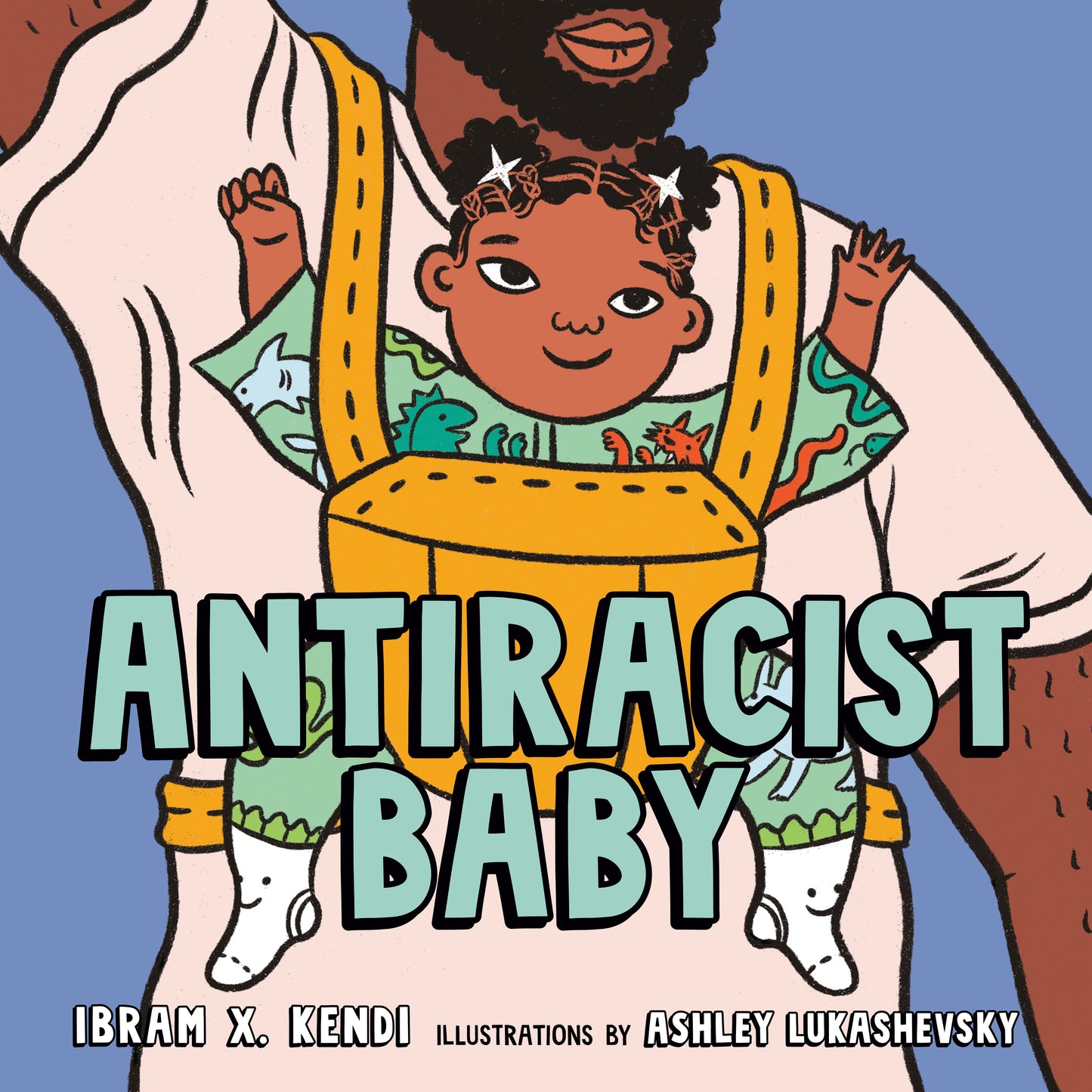 Antiracist Baby Picture Book by Kendi, Ibram X.. ISBN 9780593110508.