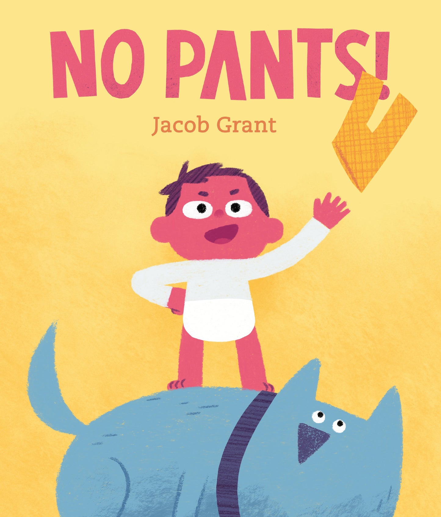 No Pants! by Grant, Jacob. ISBN 9780593117668.