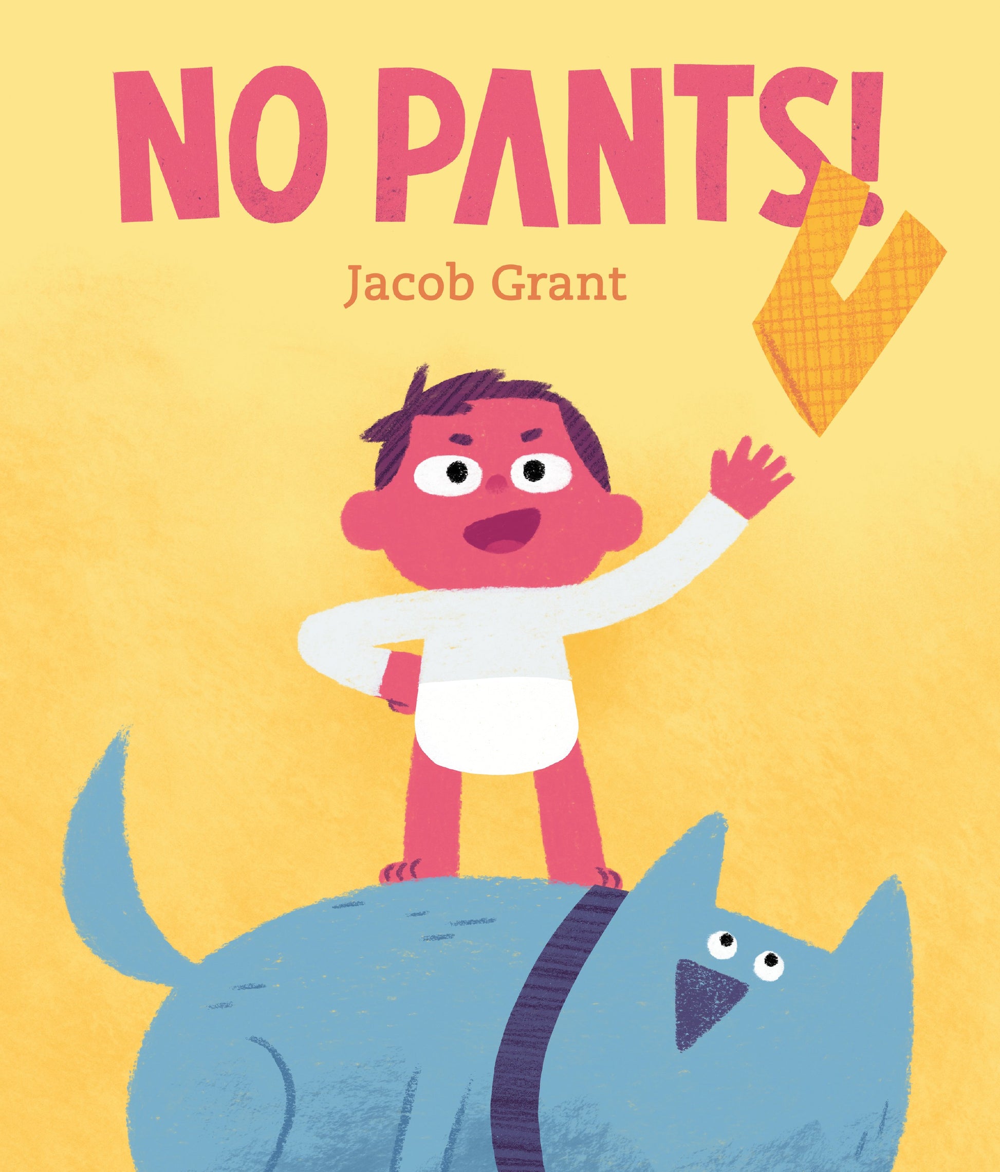No Pants! by Grant, Jacob. ISBN 9780593117668.