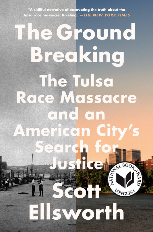 The Ground Breaking: The Tulsa Race Massacre and an American City's Search for Justice by Ellsworth, Scott. ISBN 9780593182994.
