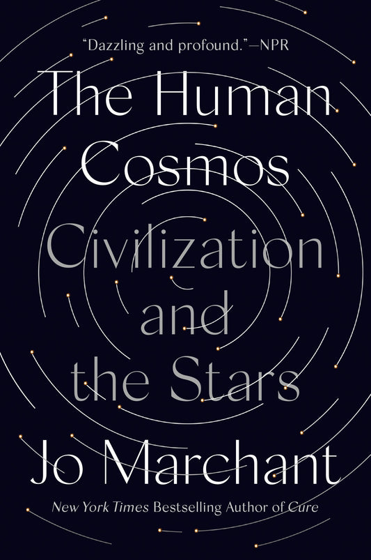 The Human Cosmos: Civilization and the Stars by Marchant, Jo. ISBN 9780593183045.