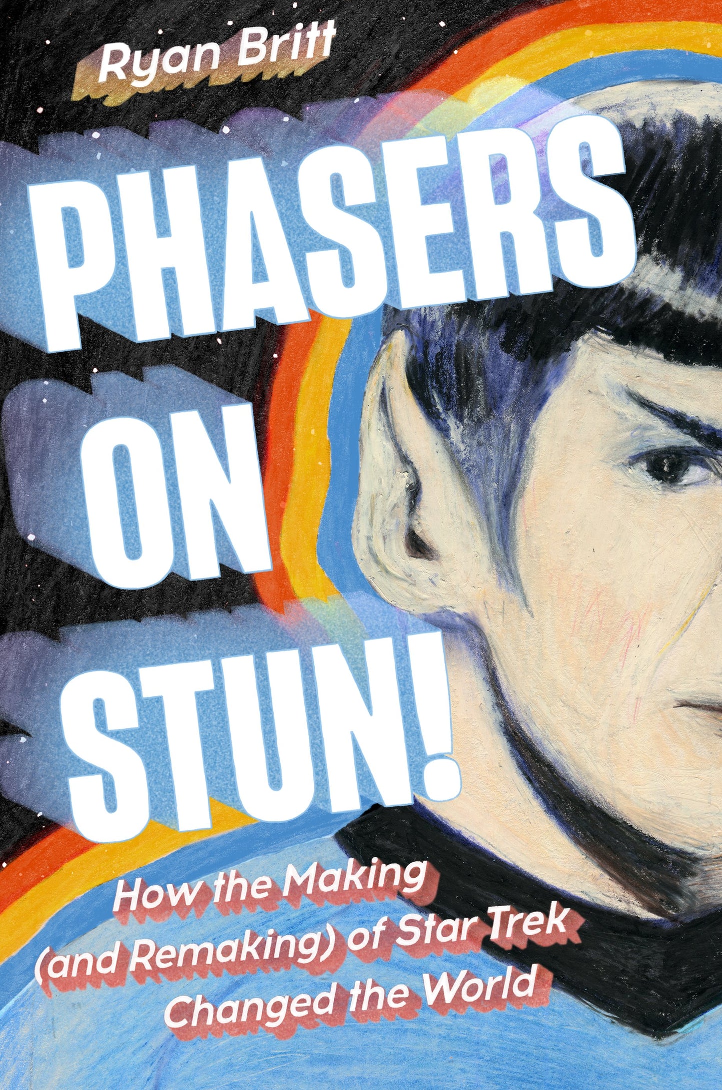 Phasers on Stun!: How the Making (and Remaking) of Star Trek Changed the World by Britt, Ryan. ISBN 9780593185698.