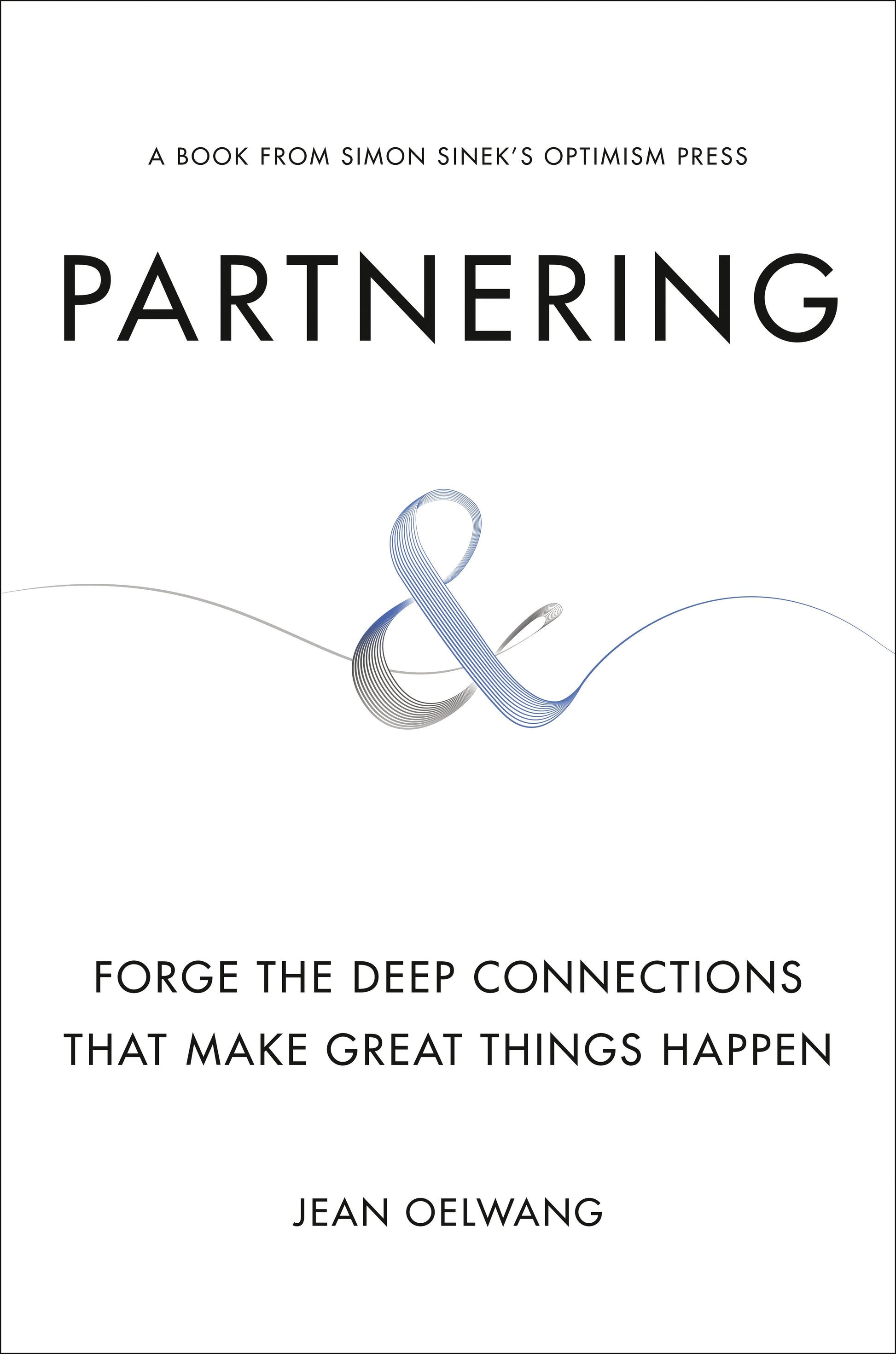 Partnering: Forge the Deep Connections That Make Great Things Happen by Oelwang, Jean. ISBN 9780593189542.