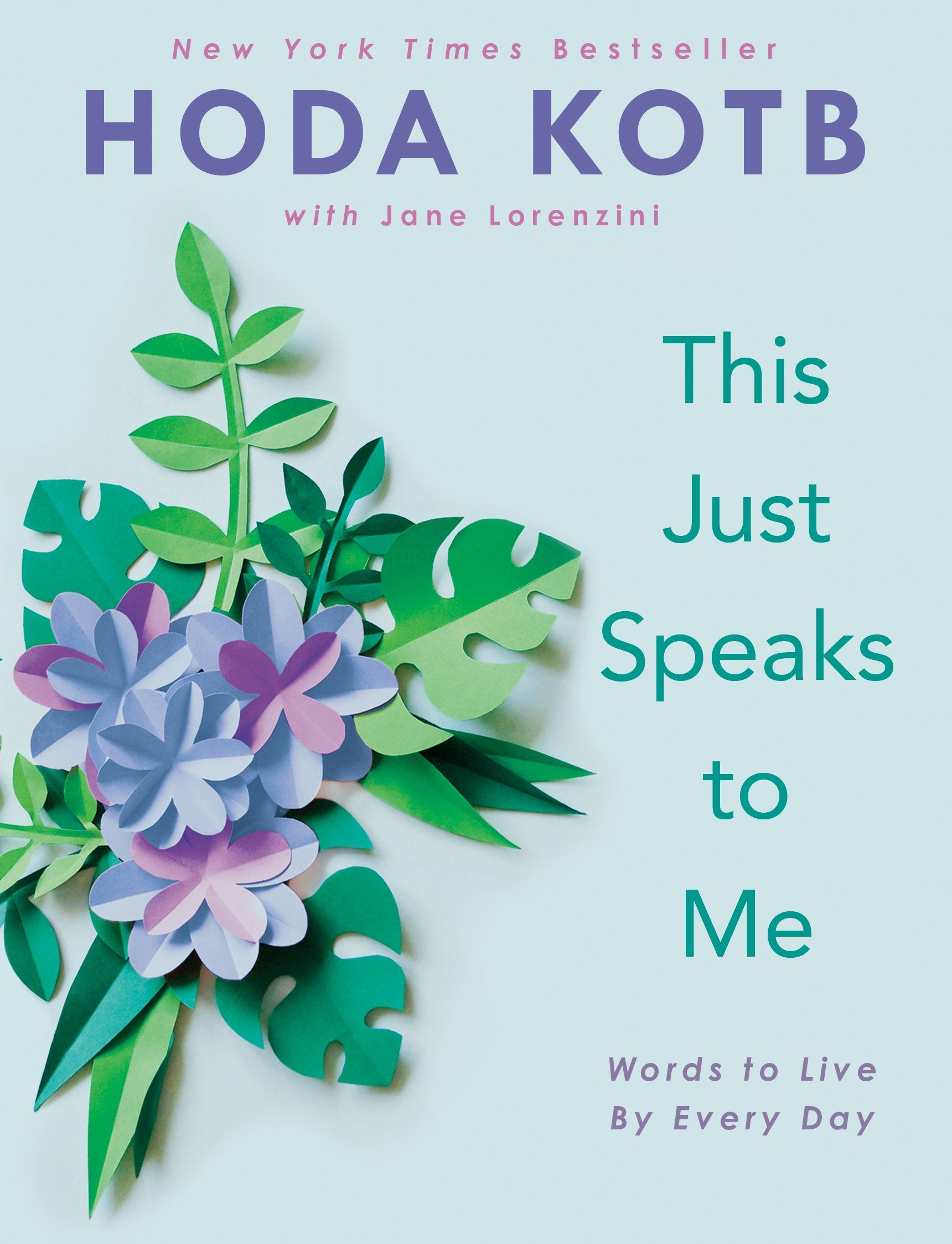 This Just Speaks to Me: Words to Live by Every Day by Kotb, Hoda. ISBN 9780593191088.