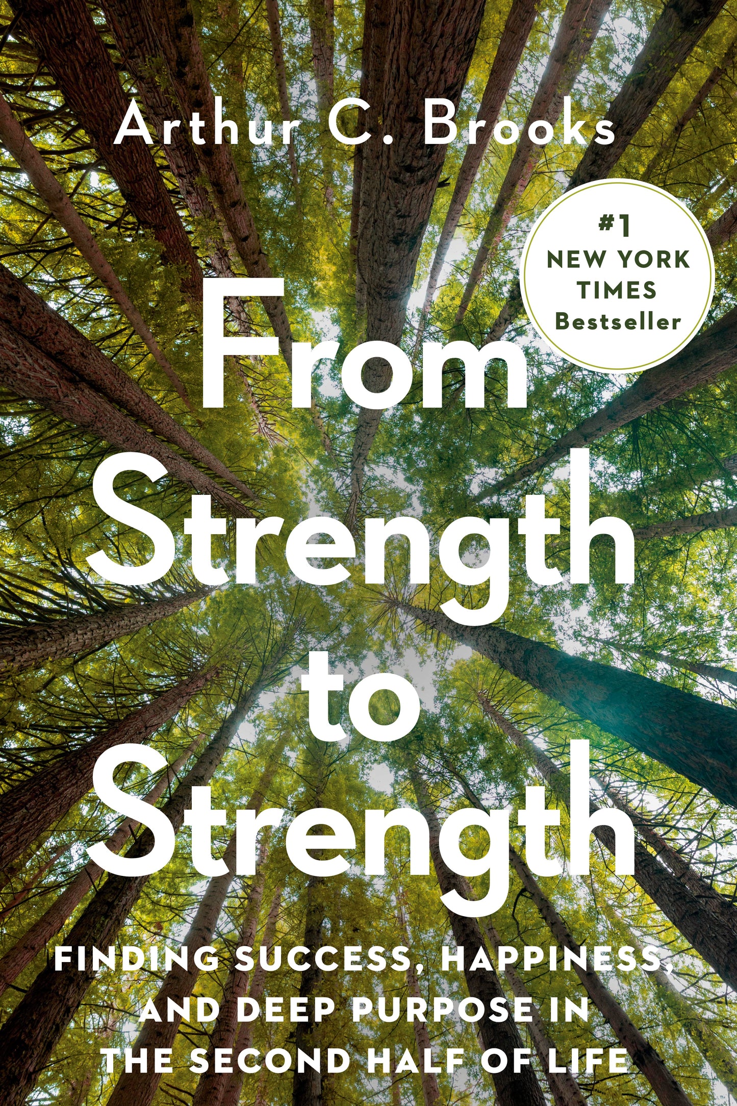From Strength to Strength: Finding Success, Happiness, and Deep Purpose in the Second Half of Life by Brooks, Arthur C.. ISBN 9780593191484.