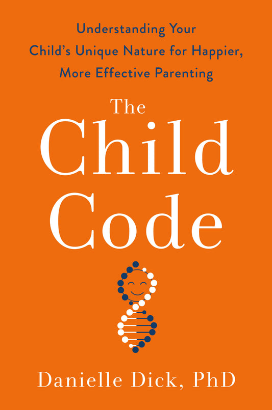 The Child Code: Understanding Your Child's Unique Nature for Happier, More Effective Parenting by Dick, Danielle. ISBN 9780593192252.