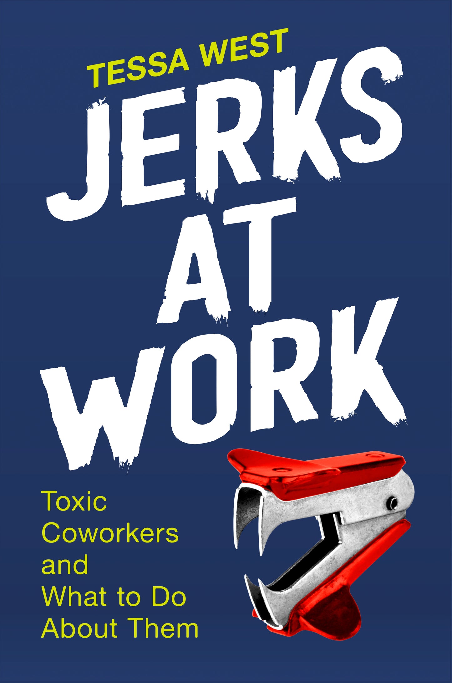Jerks at Work: Toxic Coworkers and What to Do about Them by West, Tessa. ISBN 9780593192306.