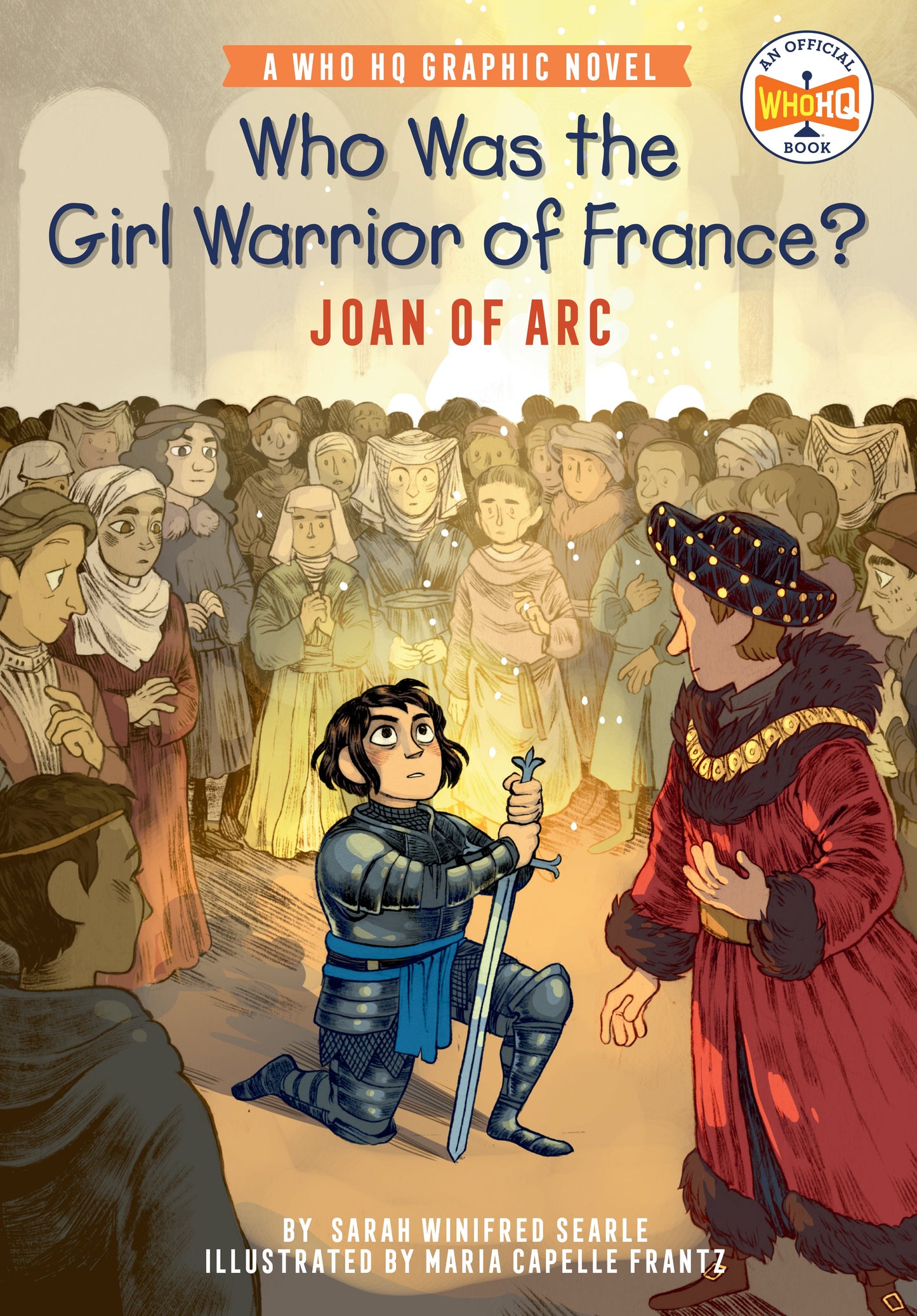 Who Was the Girl Warrior of France?: Joan of Arc: A Who HQ Graphic Novel by Searle, Sarah Winifred. ISBN 9780593224403.