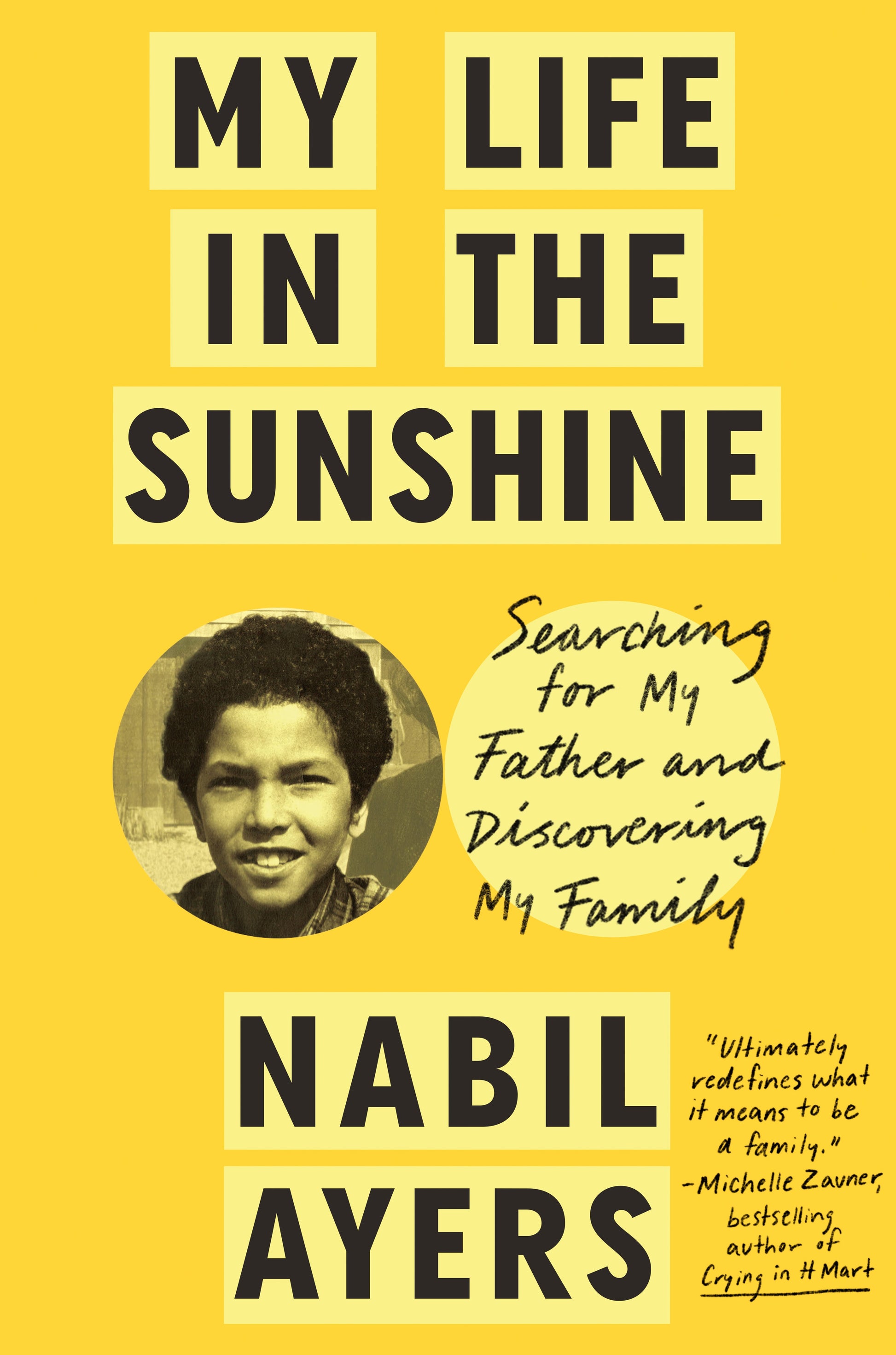 My Life in the Sunshine: Searching for My Father and Discovering My Family by Ayers, Nabil. ISBN 9780593295960.