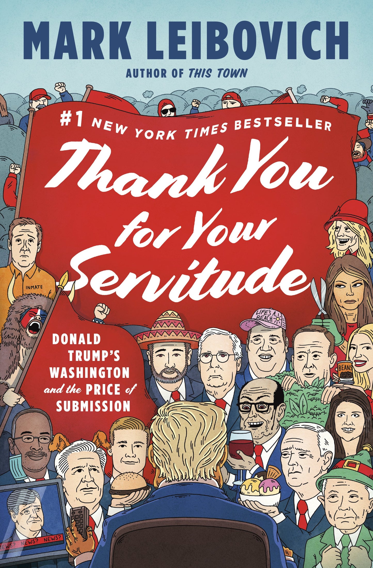 Thank You for Your Servitude: Donald Trump's Washington and the Price of Submission by Leibovich, Mark. ISBN 9780593296318.