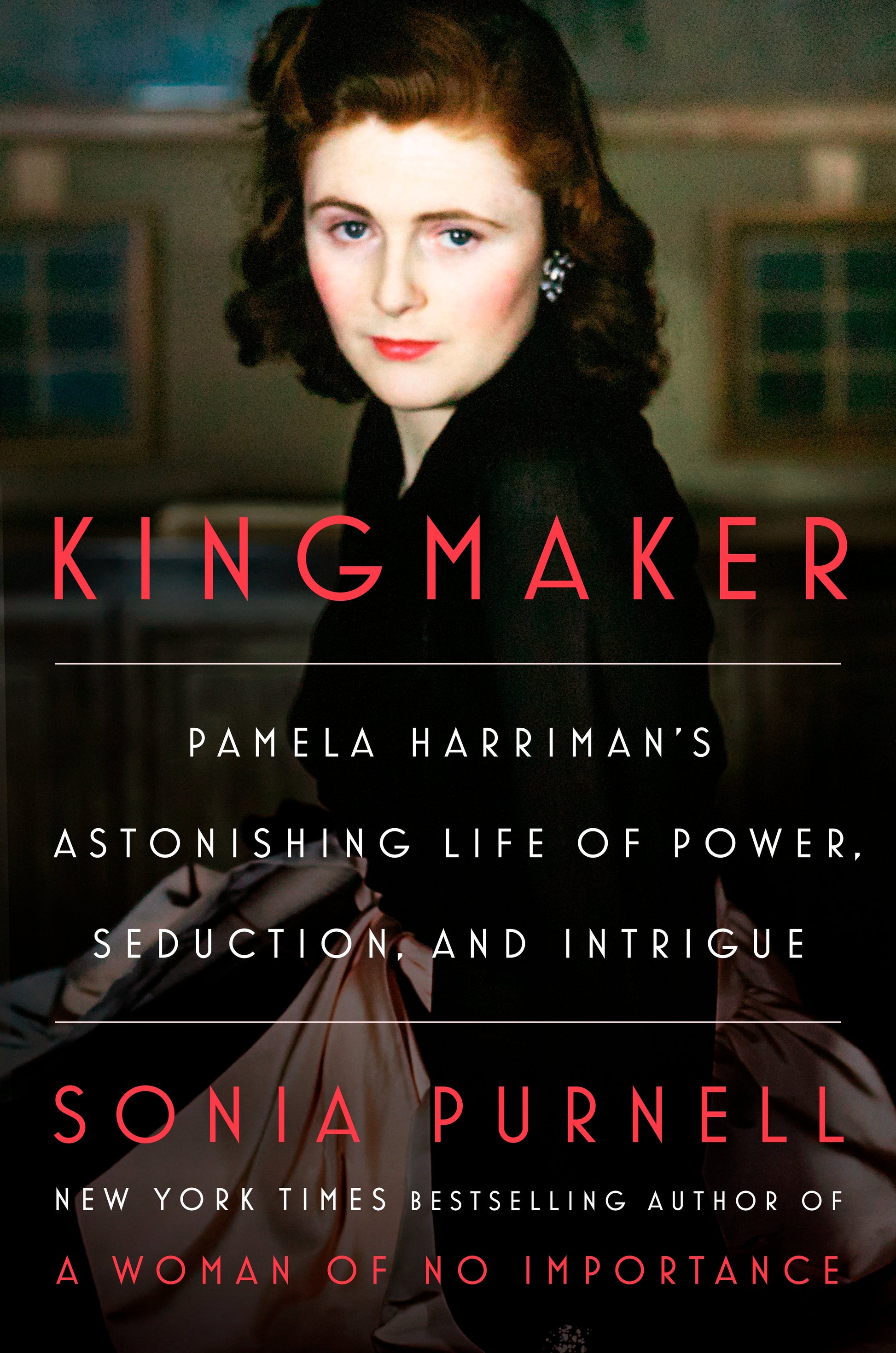Kingmaker: Pamela Harriman's Astonishing Life of Power, Seduction, and Intrigue by Purnell, Sonia. ISBN 9780593297803.