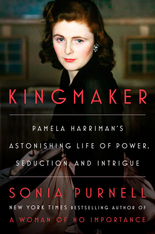 Kingmaker: Pamela Harriman's Astonishing Life of Power, Seduction, and Intrigue by Purnell, Sonia. ISBN 9780593297803.