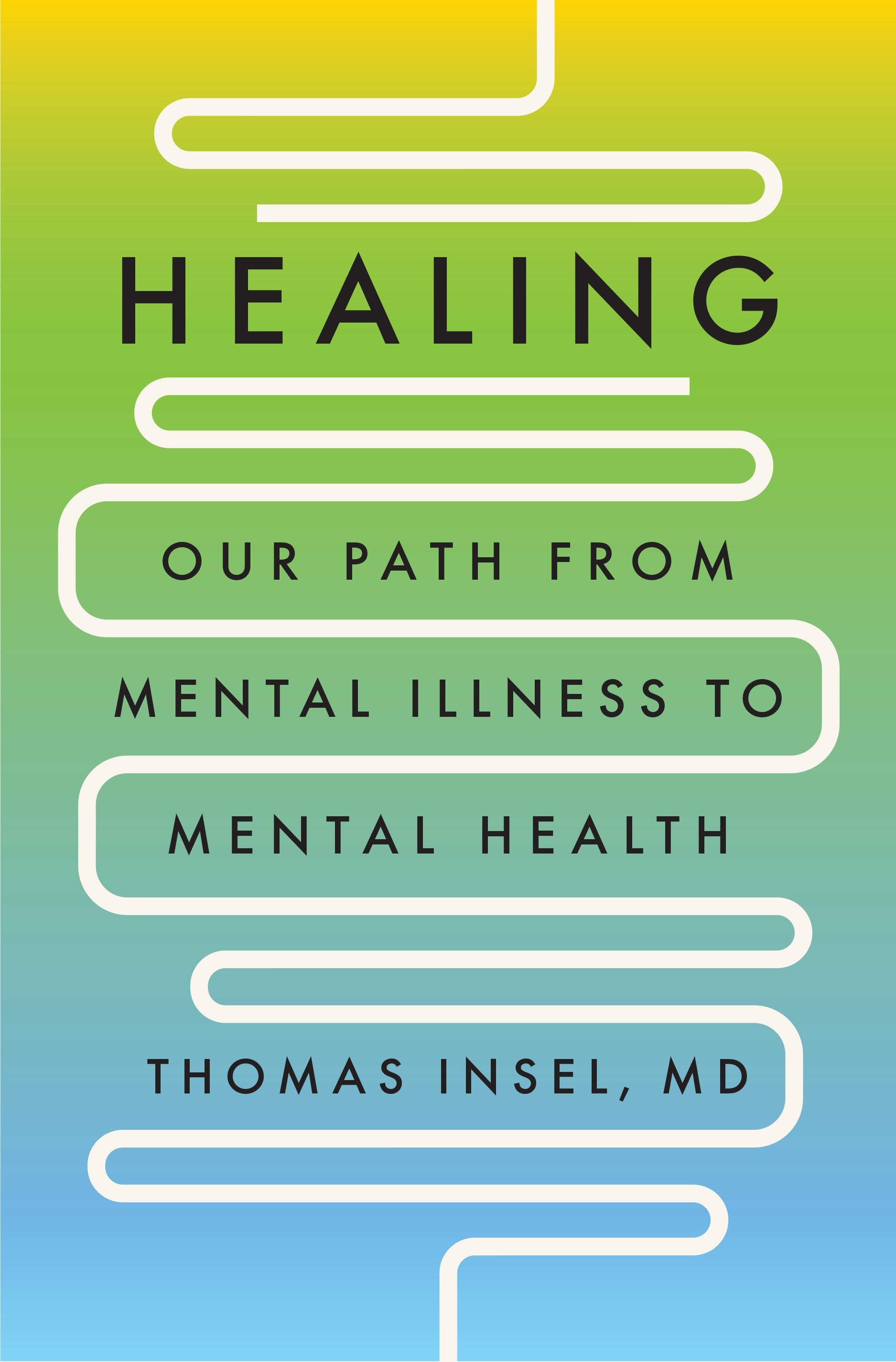 Healing: Our Path from Mental Illness to Mental Health by Insel, Thomas. ISBN 9780593298046.