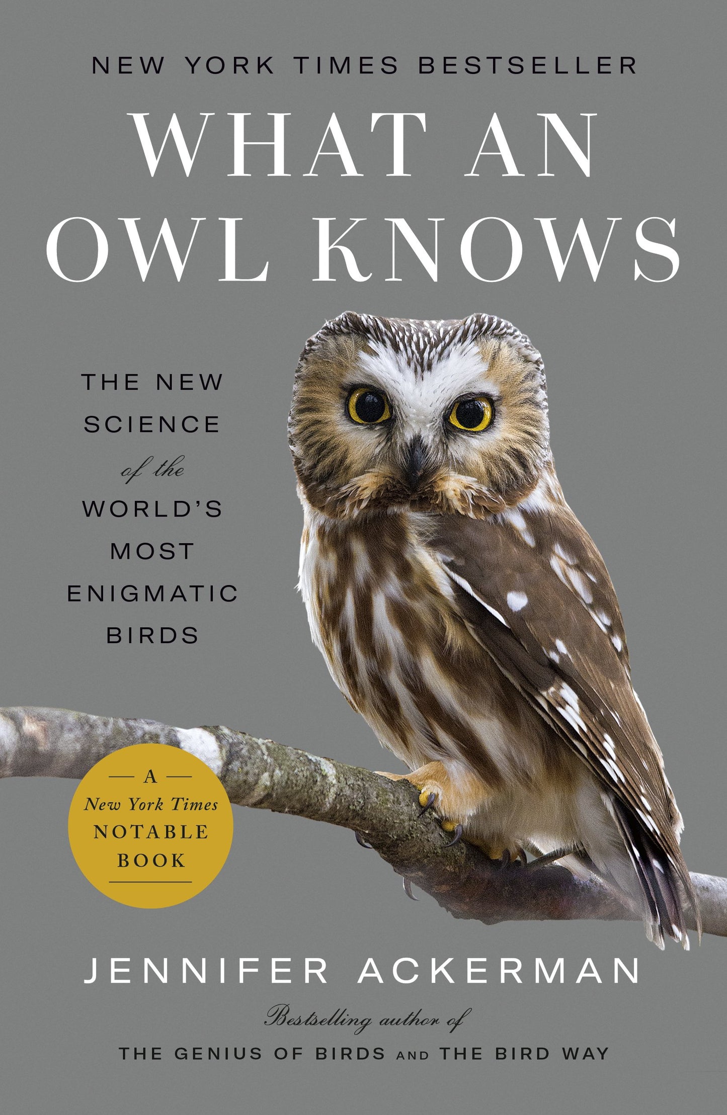 What an Owl Knows: The New Science of the World's Most Enigmatic Birds by Ackerman, Jennifer. ISBN 9780593298909.