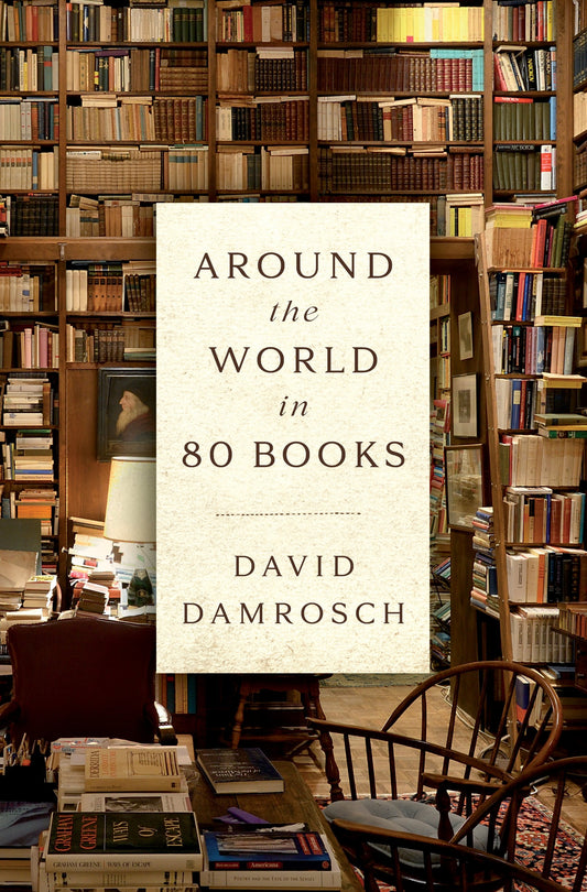 Around the World in 80 Books by Damrosch, David. ISBN 9780593299883.
