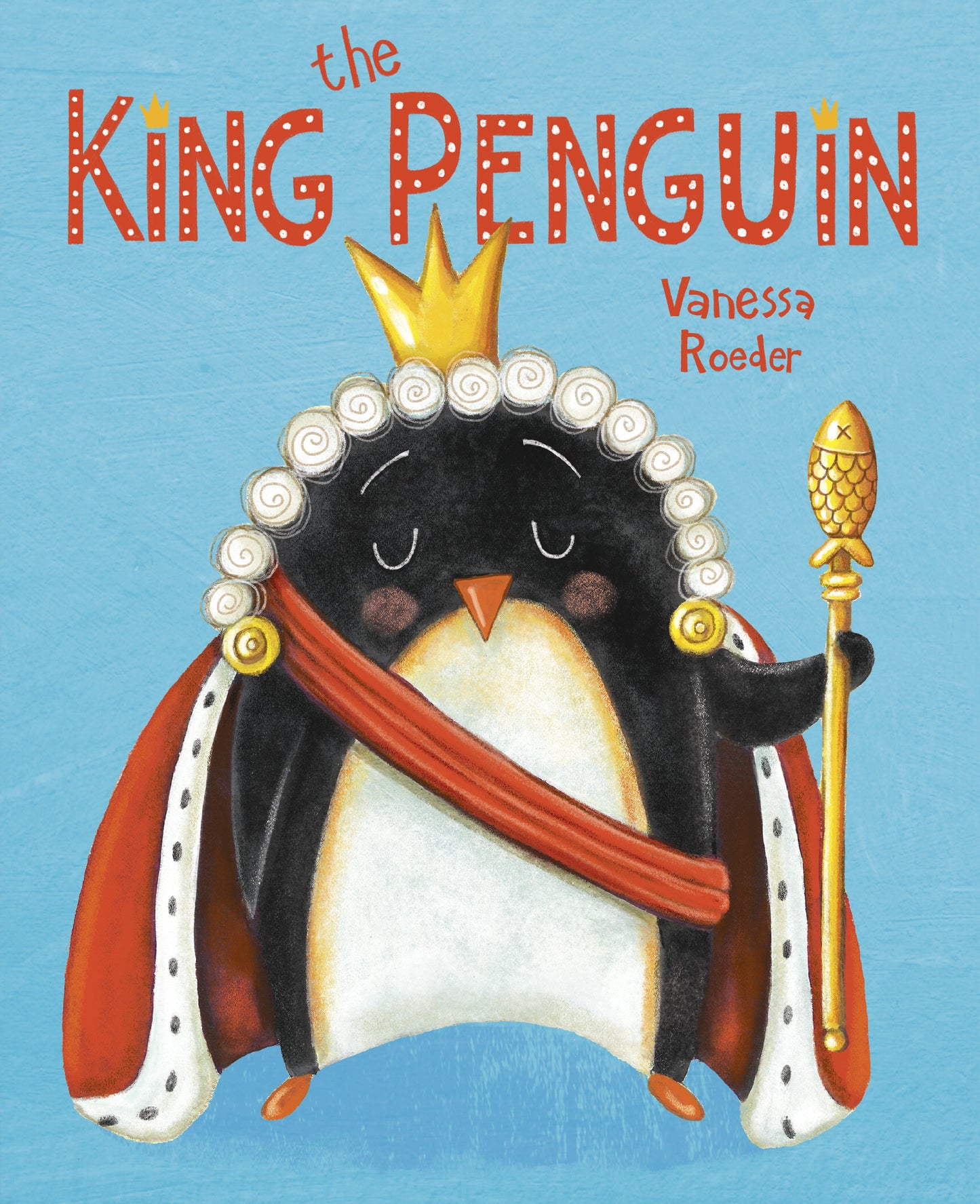The King Penguin by Roeder, Vanessa. ISBN 9780593324417.