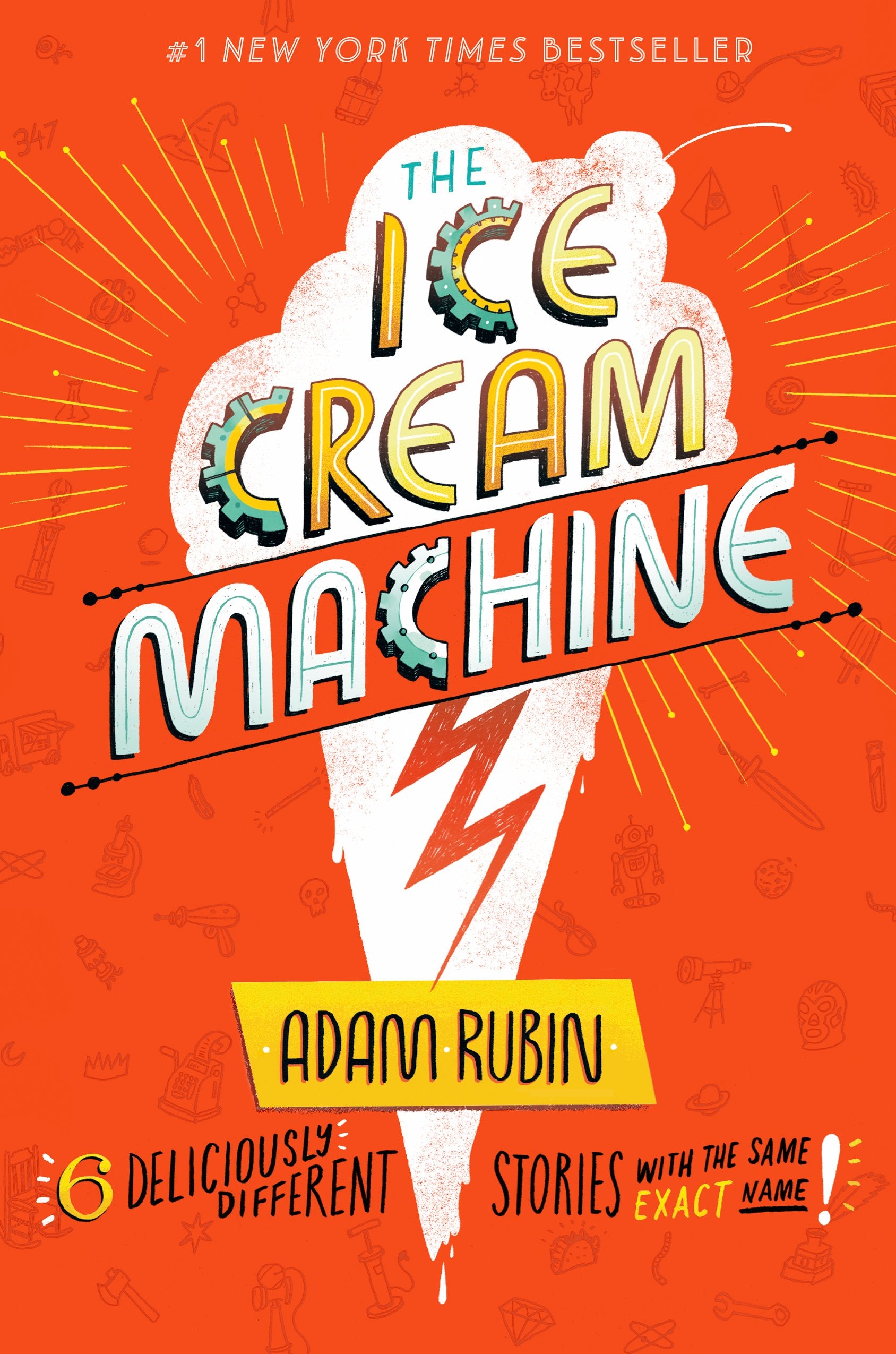 The Ice Cream Machine: 6 Deliciously Different Stories with the Same Exact Name! by Rubin, Adam. ISBN 9780593325797.