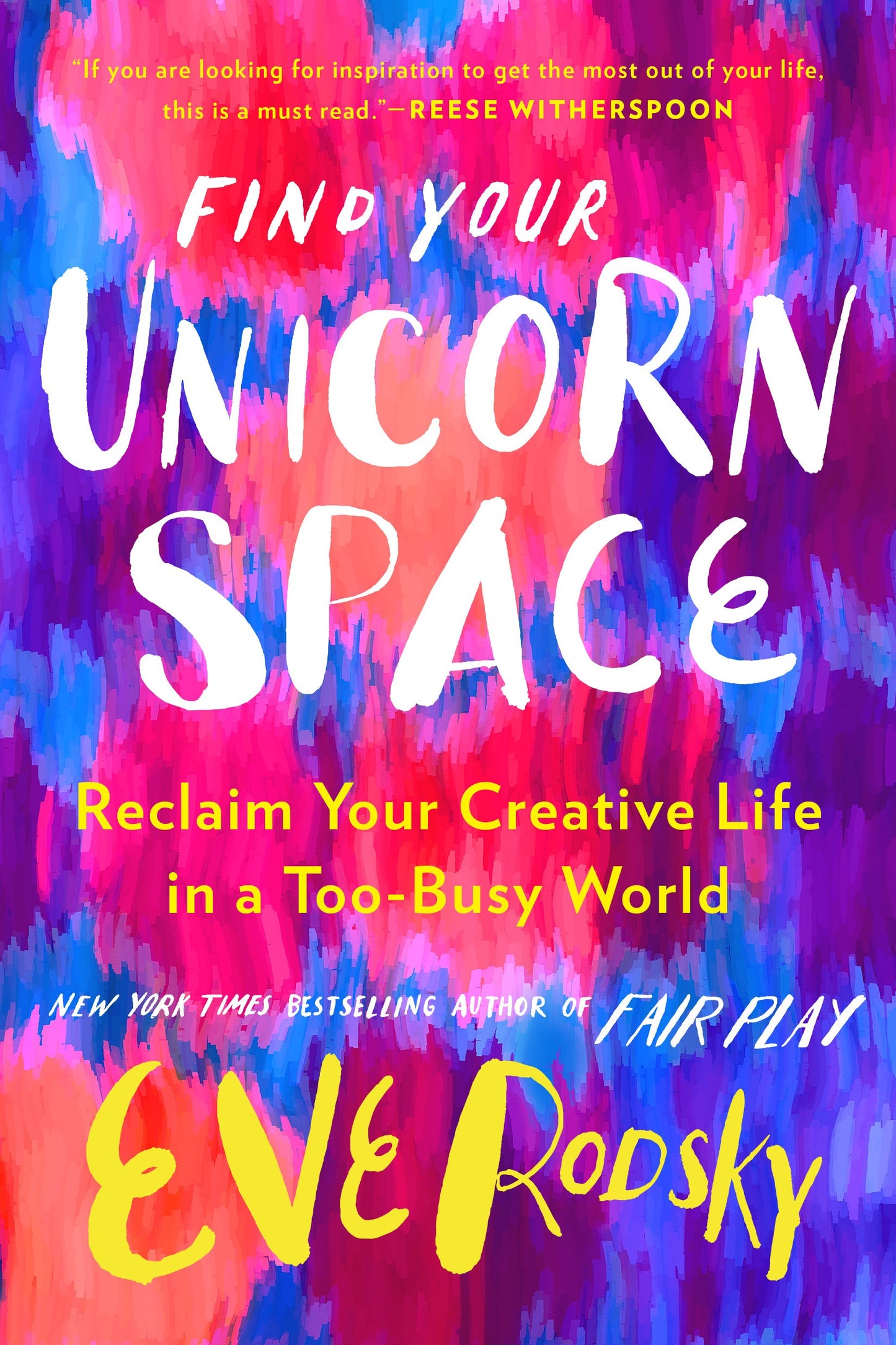 Find Your Unicorn Space: Reclaim Your Creative Life in a Too-Busy World by Rodsky, Eve. ISBN 9780593328019.