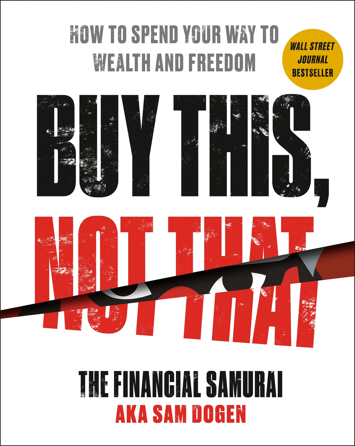 Buy This, Not That: How to Spend Your Way to Wealth and Freedom by Dogen, Sam. ISBN 9780593328774.